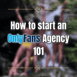 How to start an OnlyFans Agency 101